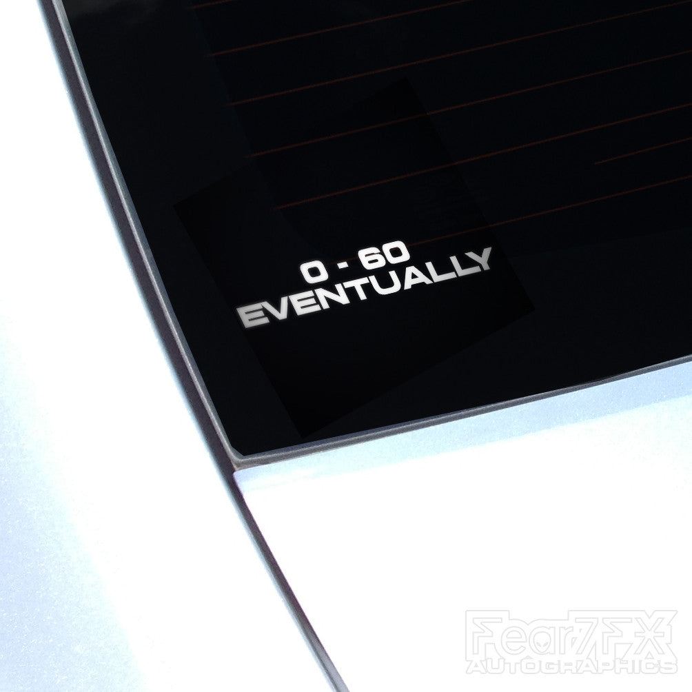 0-60 Eventually JDM Euro Funny Vinyl Decal Sticker