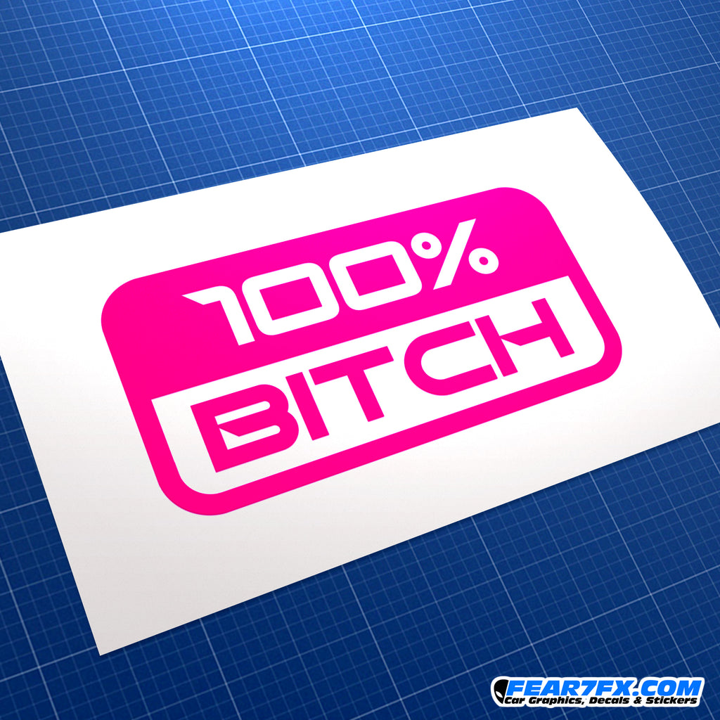 100% Bitch JDM Car Vinyl Decal Sticker