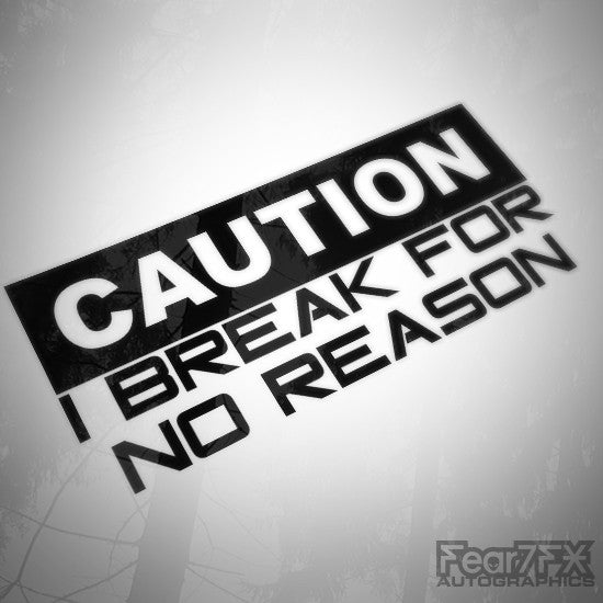 Caution I Break For No Reason Funny Euro Decal Sticker