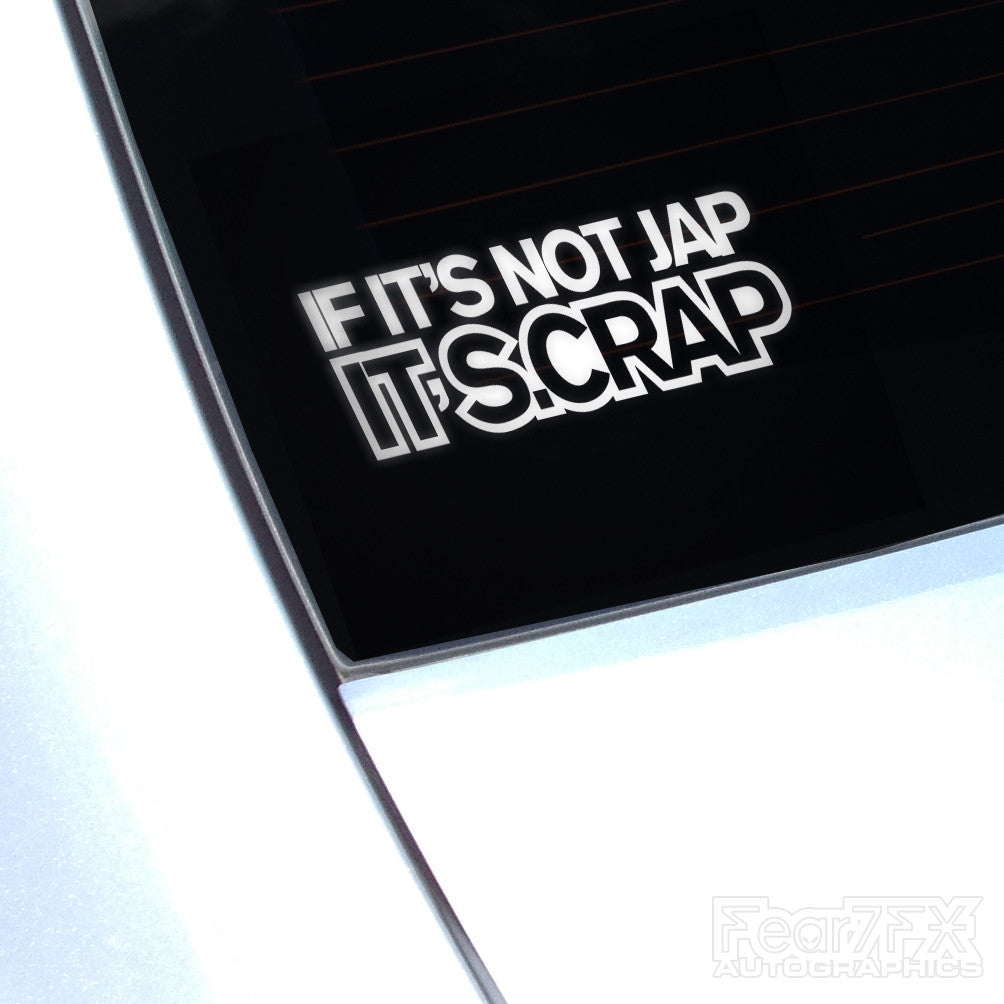 If Its Not JAP Its Scrap Funny Euro Decal Sticker