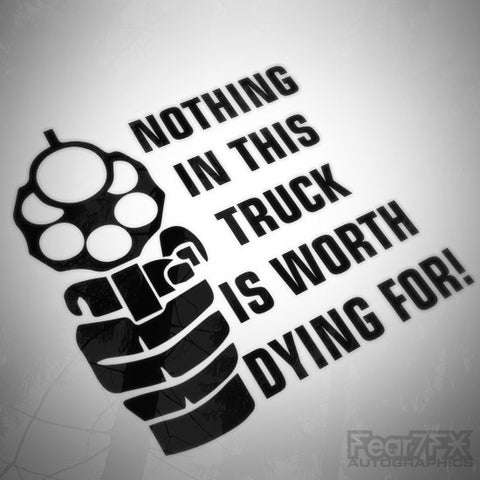 Nothing In This Truck Worth Dying For Funny Euro Decal Sticker
