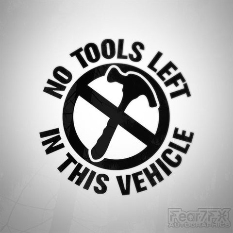 No Tools Left In This Vehicle Sign Decal Sticker