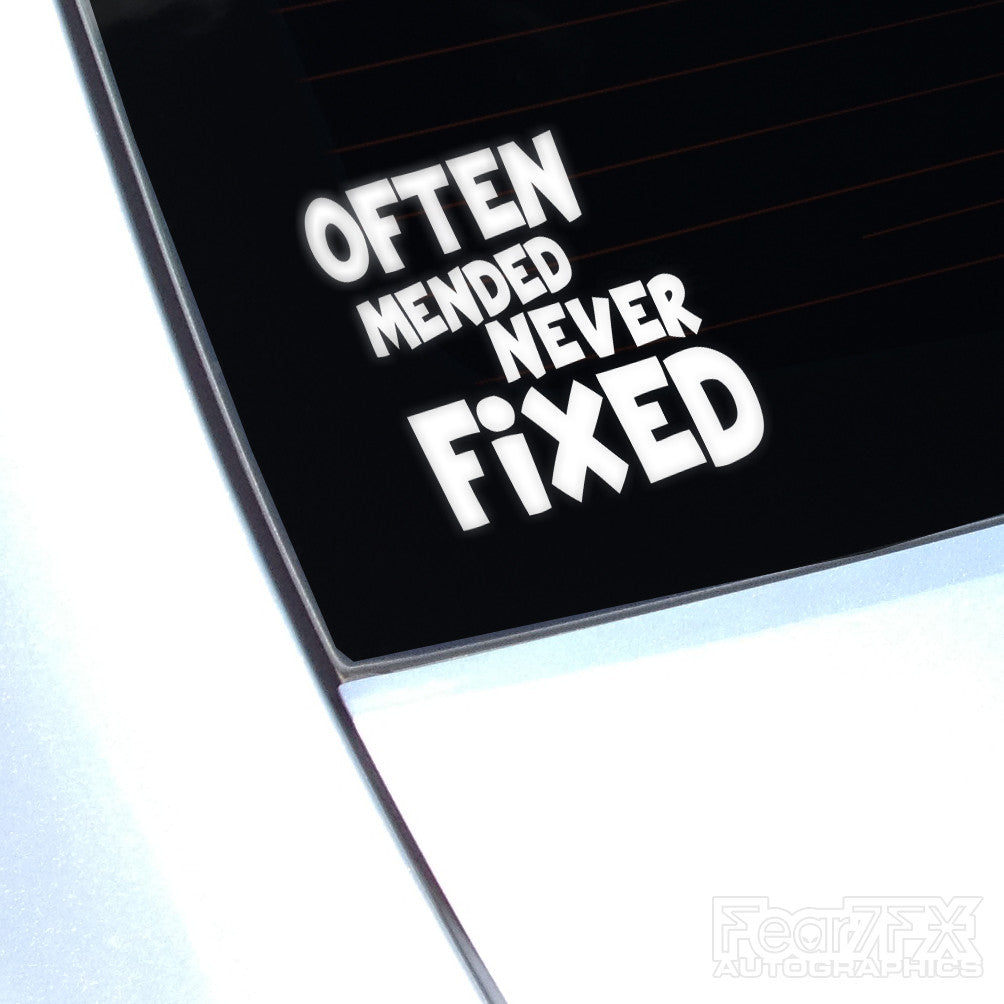 Often Mended Never Fixed Funny Decal Sticker