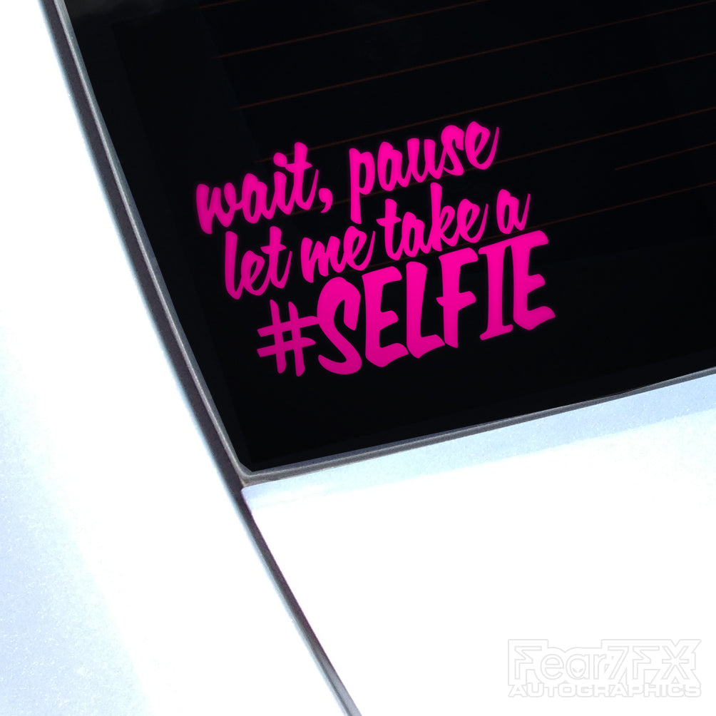 Wait, Pause Let Me Take A Selfie JDM Car Vinyl Decal Sticker