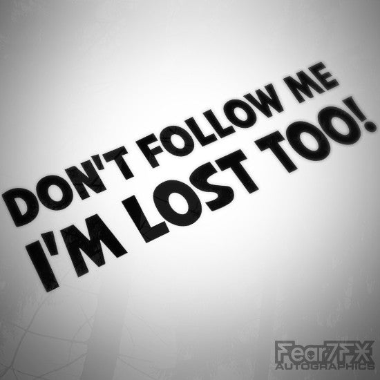 Don't Follow Me Im Lost Too Funny Euro Decal Sticker