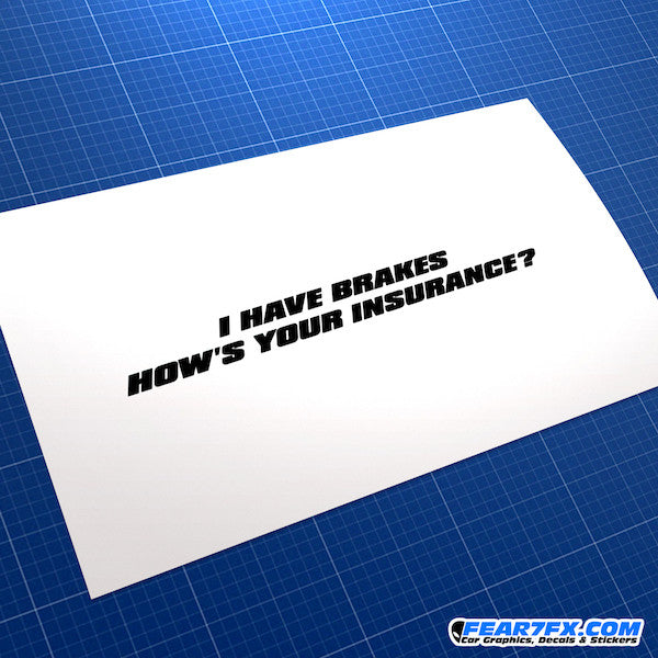 I Have Brakes How's Your Insurance? Funny JDM Car Vinyl Decal Sticker