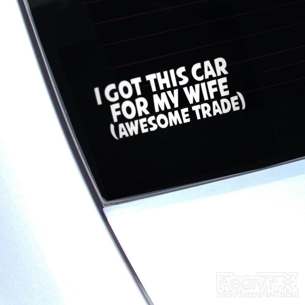 I Got This Car For My Wife... Funny JDM Car Vinyl Decal Sticker