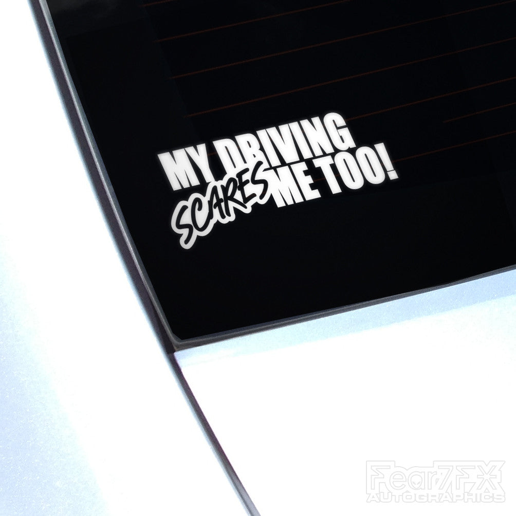 My Driving Scares Me Too! Funny JDM Car Vinyl Decal Sticker