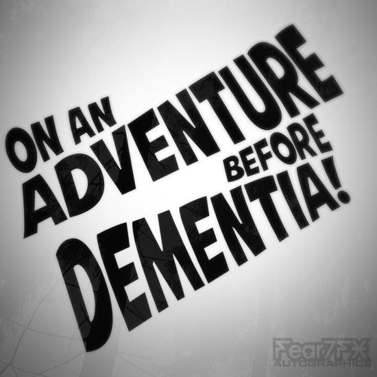 On An Adventure Before Dementia Funny Decal Sticker