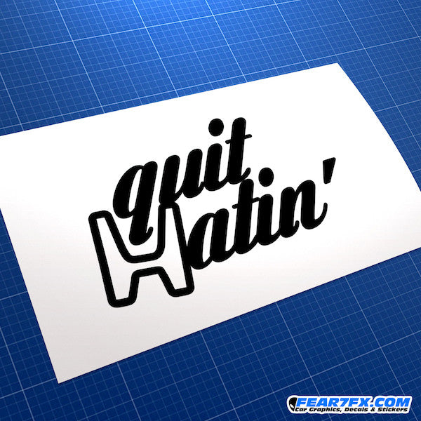 Quit Hatin' Honda JDM Car Vinyl Decal Sticker