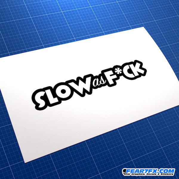 Slow As Fuck JDM Car Vinyl Decal Sticker