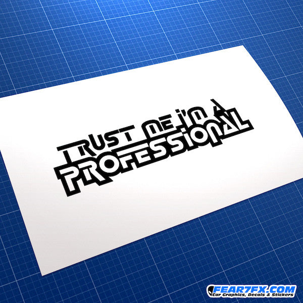 Trust Me I'm A Professional Funny JDM Car Vinyl Decal Sticker