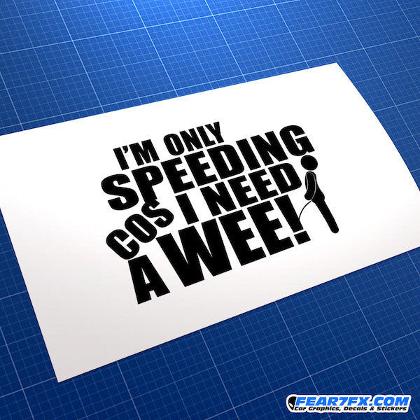 I'm Speeding Cos I Need A Wee! Funny JDM Car Vinyl Decal Sticker