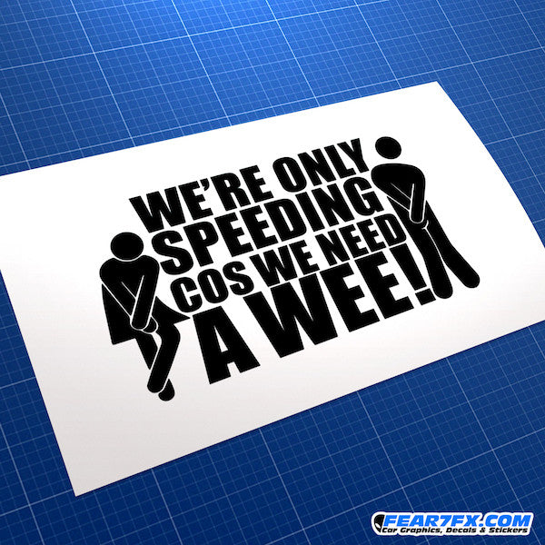Were Speeding Cos We Need A Wee! Funny JDM Car Vinyl Decal Sticker