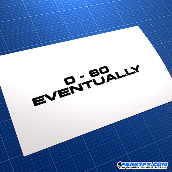 0-60 Eventually JDM Car Vinyl Decal Sticker