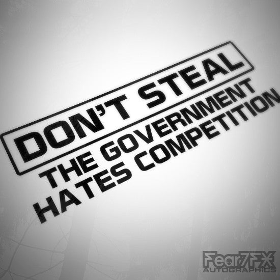 Dont Steal The Gov. Hates Comp. Funny Euro Decal Sticker