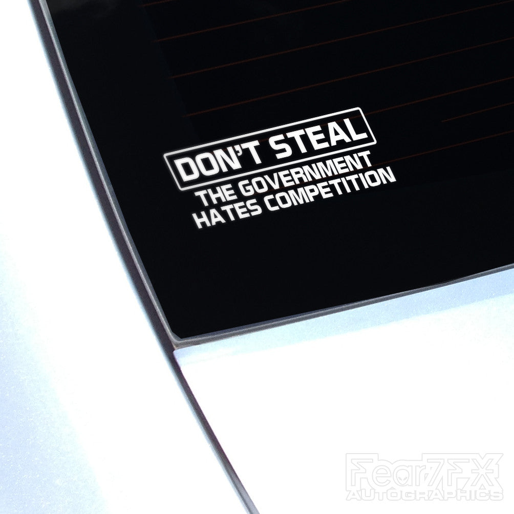 Dont Steal The Gov. Hates Comp. Funny Euro Decal Sticker