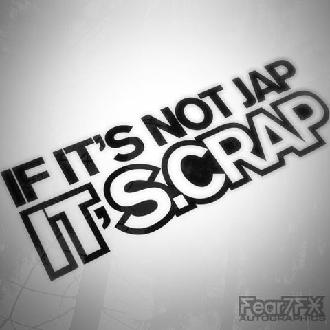 If Its Not JAP Its Scrap Funny Euro Decal Sticker