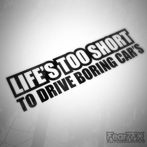 Life's Too Short To Drive Boring Cars Funny Decal Sticker