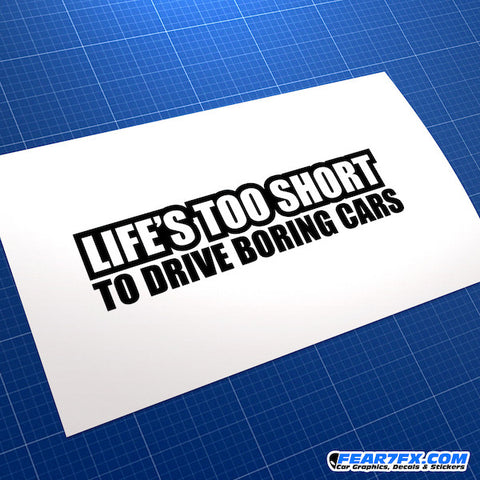 Life Too Short To Drive Boring Cars Car Vinyl Decal Sticker