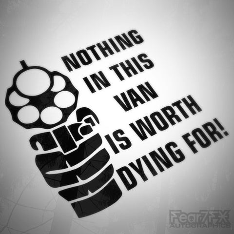 Nothing In This Van Worth Dying For Funny Euro Decal Sticker