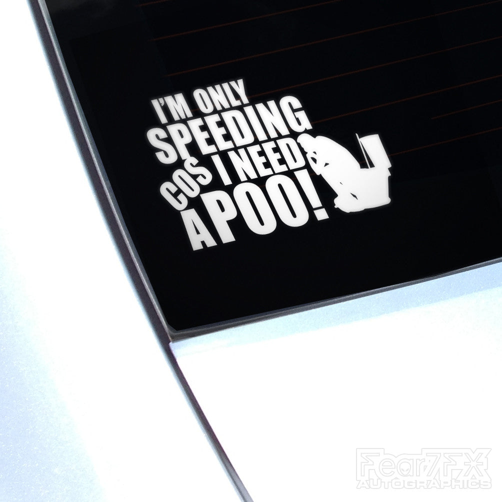 Im Only Speeding Cos I Need A Poo! Funny Decal Sticker V2