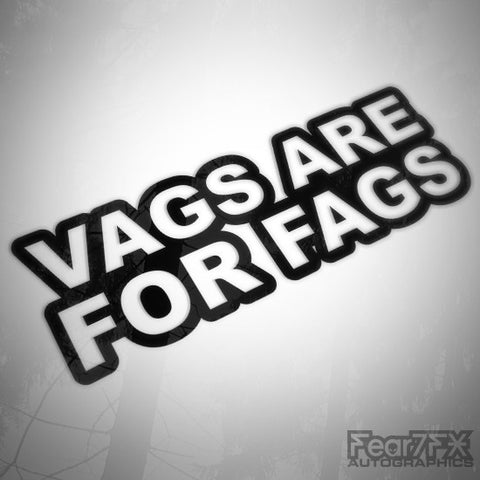Vags Are For Fags Funny Euro Decal Sticker