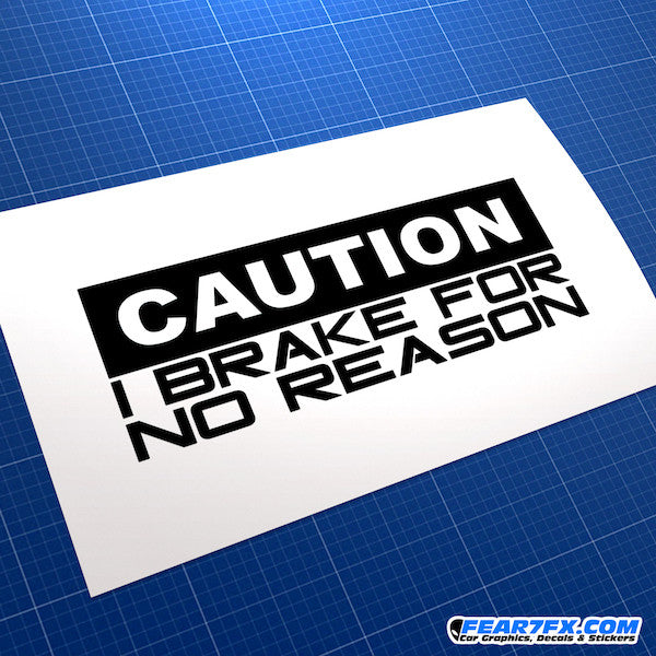 Caution I Brake For No Reason Funny JDM Car Vinyl Decal Sticker