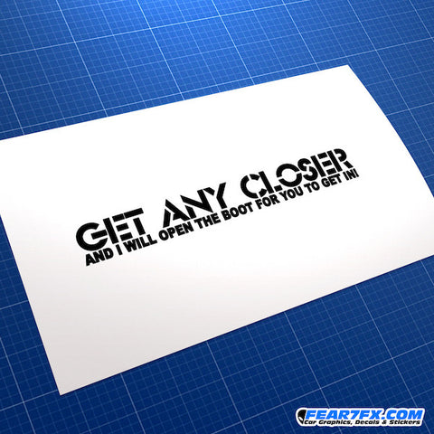 Get Any Closer I will Open Boot... Funny JDM Car Vinyl Decal Sticker
