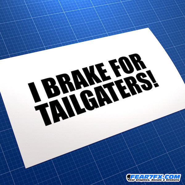 I Break For Tailgaters! Funny JDM Car Vinyl Decal Sticker