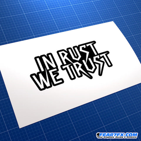 In Rust We Trust Funny JDM Car Vinyl Decal Sticker