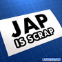 JAP Is Scrap JAP Hater JDM Car Vinyl Decal Sticker
