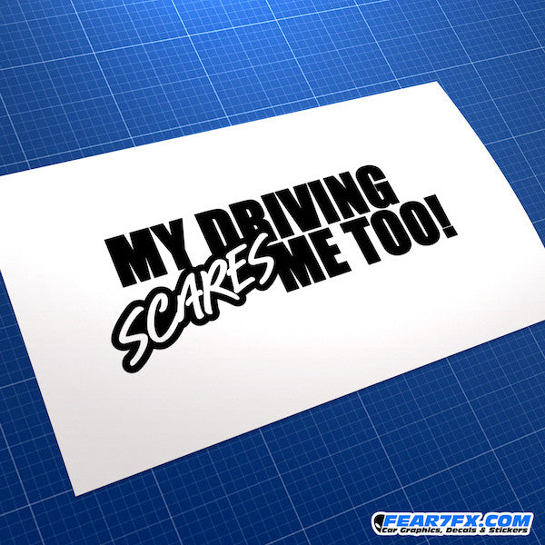My Driving Scares Me Too! Funny JDM Car Vinyl Decal Sticker