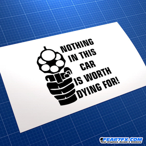 Nothing In This Car Worth Dying For JDM Car Vinyl Decal Sticker