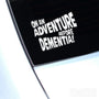 On An Adventure Before Dementia Funny Decal Sticker