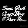 Some Girls Chase Boys I Pass Them Funny Decal Sticker
