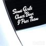 Some Girls Chase Boys I Pass Them JDM Car Vinyl Decal Sticker