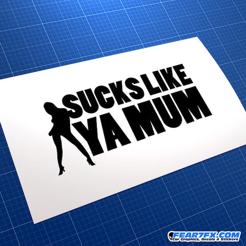 Sucks Like your Mum Funny JDM Car Vinyl Decal Sticker